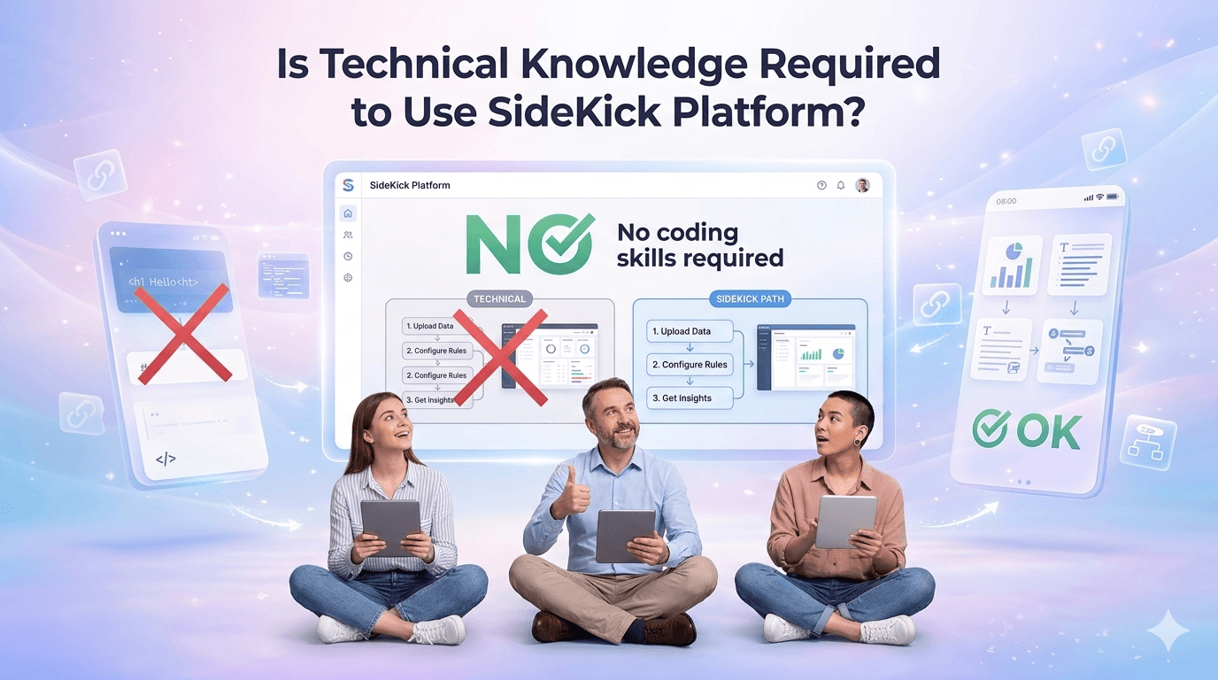 Is Technical Knowledge Required to Use SideKick Platform?